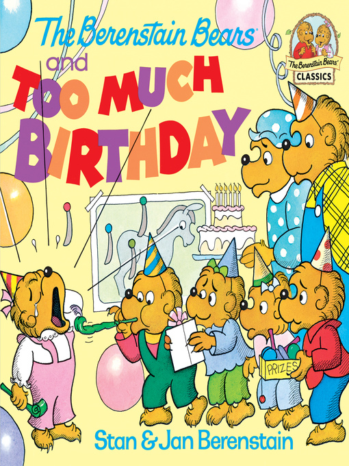 Title details for The Berenstain Bears and too Much Birthday by Stan Berenstain - Wait list